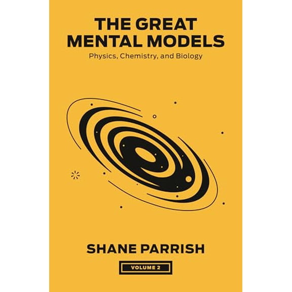 Pre-Owned The Great Mental Models, Volume 2: Physics, Chemistry, and Biology (Hardcover) 0593719980 9780593719985