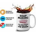 thumbnail image 4 of Soap Maker Mug White 15oz - Just Like Cookin but - Soap Maker Soap Making Handmade DIY Fragrance Soap Bar, 4 of 7