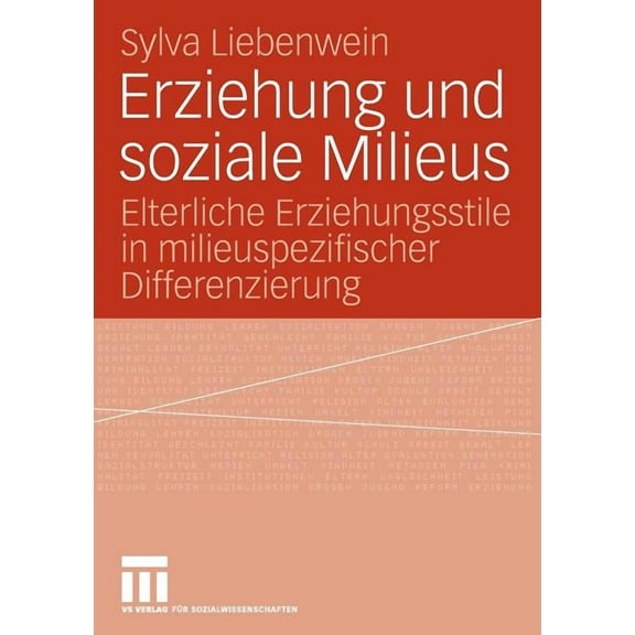 Erziehung Und Soziale Milieus: Elterliche Erziehungsstile in Milieuspezifischer Differenzierung, (Paperback)