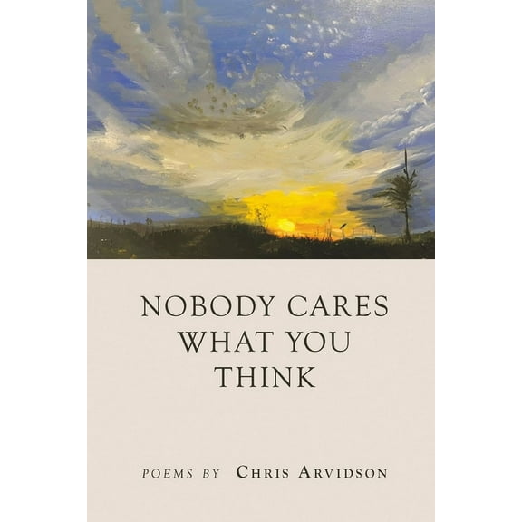 Nobody Cares What You Think, (Paperback)