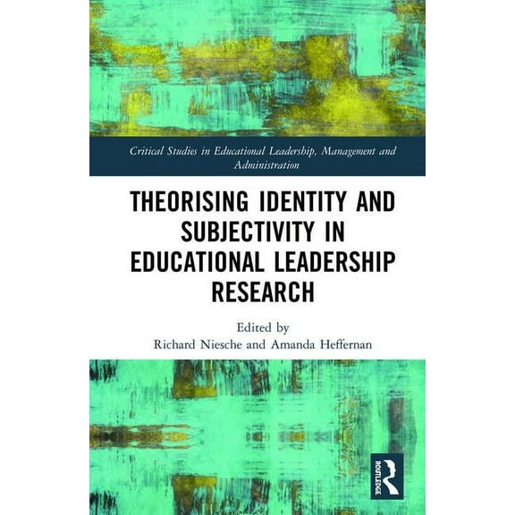 Critical Studies in Educational Leadersh Theorising Identity and Subjectivity in Educational Leadership Research, (Hardcover)