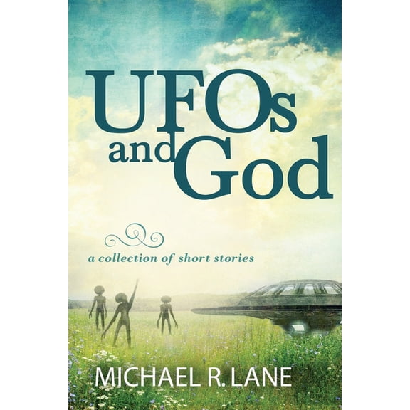 UFOs and God (a collection of short stories), (Paperback)