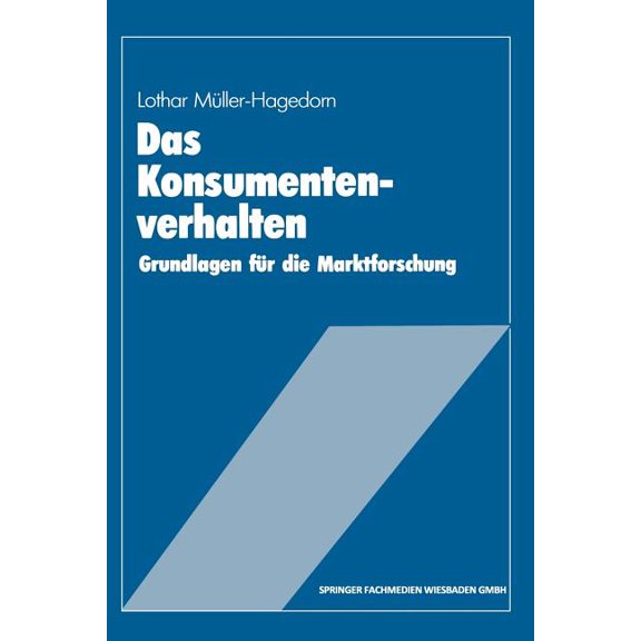 Das Konsumentenverhalten: Grundlagen FÃ¼r Die Marktforschung, (Paperback)