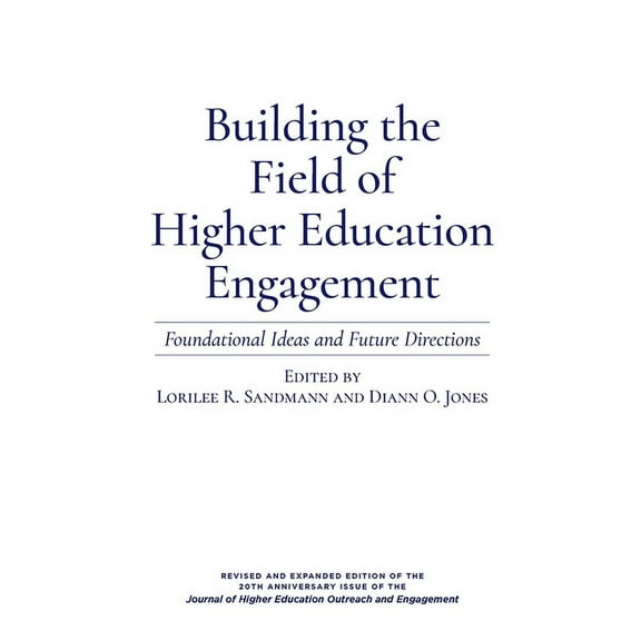 Building the Field of Higher Education Engagement: Foundational Ideas and Future Directions, (Hardcover)