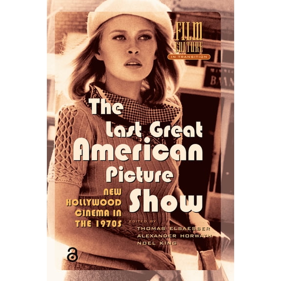 Film Culture in Transition The Last Great American Picture Show: New Hollywood Cinema in the 1970s, (Paperback)