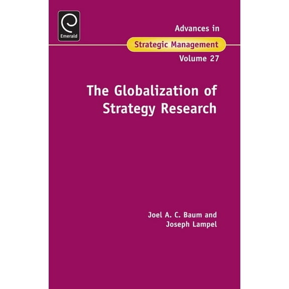 Advances in Strategic Management The Globalization of Strategy Research, Book 27, (Hardcover)