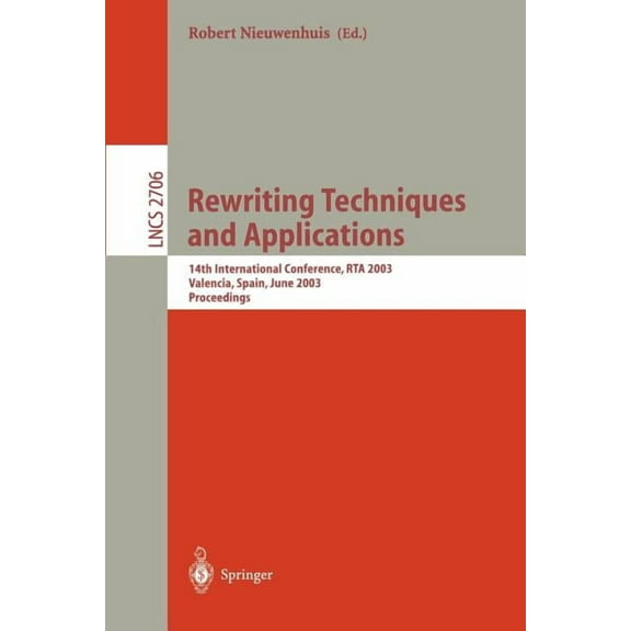 Lecture Notes in Computer Science Rewriting Techniques and Applications: 14th International Conference, Rta 2003, Valencia, Spain, June 9-11, 2003, Procee, Book 2706, (Paperback)
