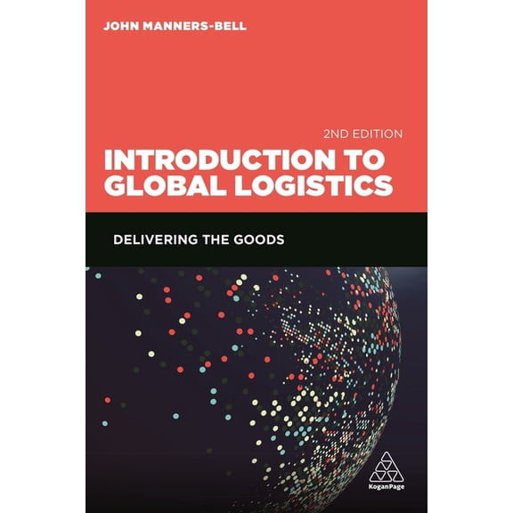 Introduction to Global Logistics: Delivering the Goods, (Paperback)