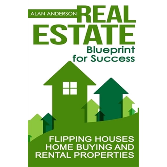 Pre-Owned Real Estate: Blueprint for Success: Flipping Houses, Home Buying and Rental Properties