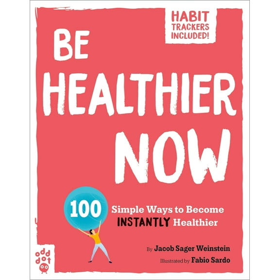 Be Better Now Be Healthier Now: 100 Simple Ways to Become Instantly Healthier, (Paperback)
