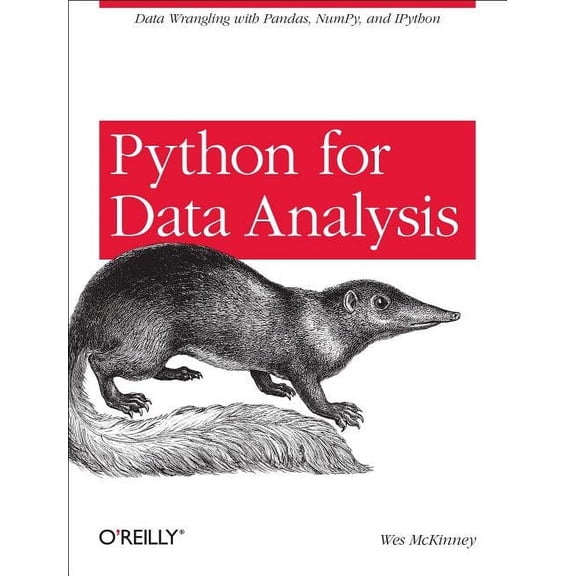 Python for Data Analysis: Data Wrangling with Pandas, Numpy, and Ipython (Paperback) by Wes McKinney