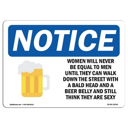 OSHA Notice Sign - Women Will Never Be Equal To | Choose from: Aluminum, Rigid Plastic or Vinyl Label Decal | Protect Your Business, Construction Site, Warehouse & Shop Area |  Made in the