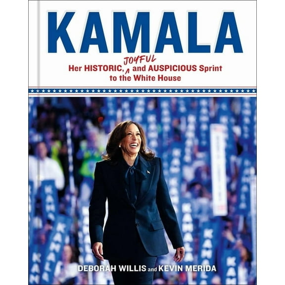 Kamala: Her Historic, Joyful, and Auspicious Sprint to the White House, (Hardcover)