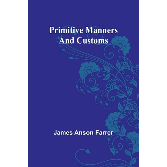 Primitive Manners and Customs, (Paperback)