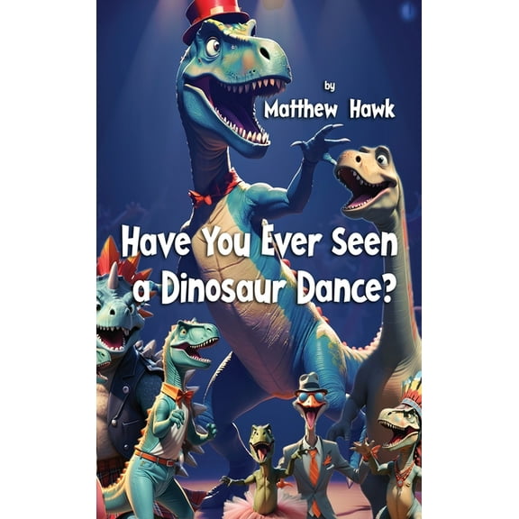 Have You Ever Seen a Dinosaur Dance?, (Hardcover)
