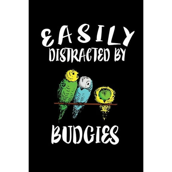 Easily Distracted By Budgies: Animal Nature Collection (Paperback)