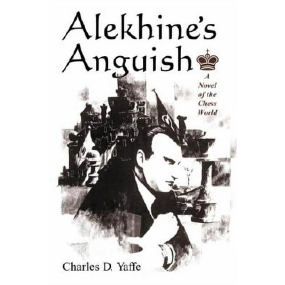 Alekhine's Anguish: A Novel of the Chess World, (Paperback)