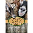 thumbnail image 1 of Pre-Owned Living with Goats: Everything You Need to Know to Raise Your Own Backyard Herd (Paperback) 0762784407 9780762784400, 1 of 1