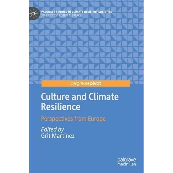 Palgrave Studies in Climate Resilient So Culture and Climate Resilience: Perspectives from Europe, (Hardcover)