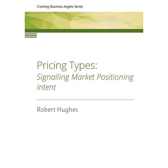 Pricing Types: Signalling Market Positioning Intent, (Paperback)
