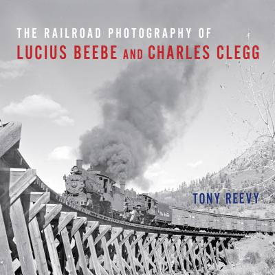 The Railroad Photography of Lucius Beebe and Charles Clegg Railroads
Past and Present Epub-Ebook