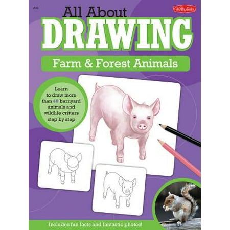 All about Drawing Farm & Forest Animals: Learn to Draw More Than 40 Barnyard Animals and Wildlife Critters Step by