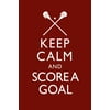 Keep Calm And Score A Goal Lacrosse Contact Team Sport Red Poster - 12x18 inch