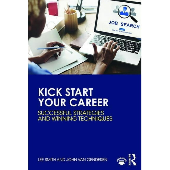 Kick Start Your Career: Successful Strategies and Winning Techniques, (Paperback)