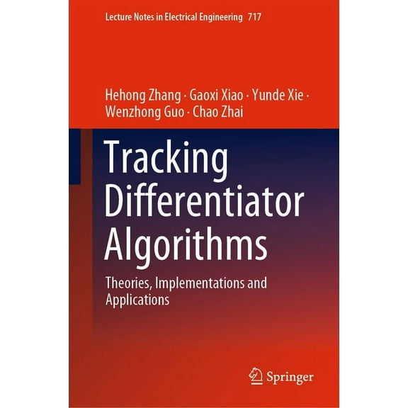 Lecture Notes in Electrical Engineering Tracking Differentiator Algorithms: Theories, Implementations and Applications, Book 717, (Hardcover)