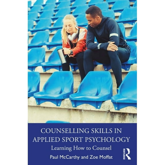 Counselling Skills in Applied Sport Psychology: Learning How to Counsel, (Paperback)