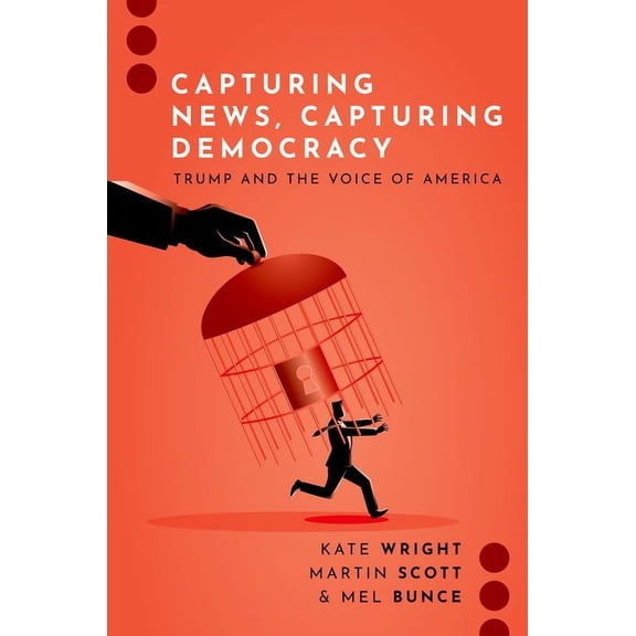 Journalism and Political Communication U Capturing News, Capturing Democracy: Trump and the Voice of America, (Paperback)