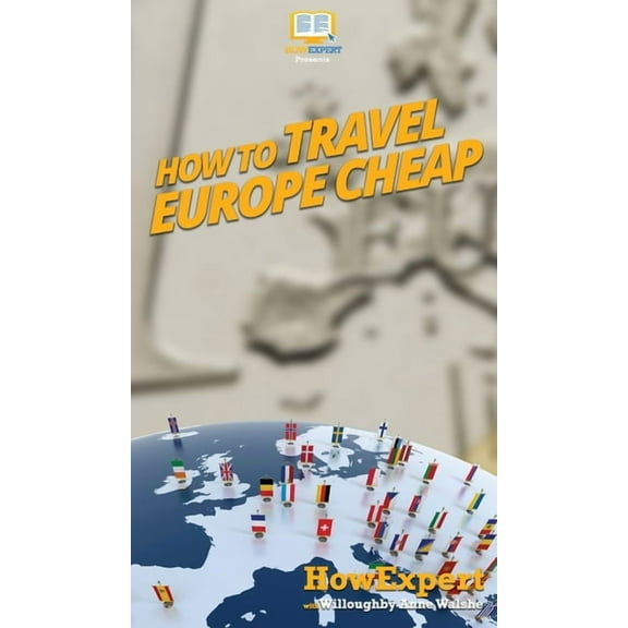 How to Travel Europe Cheap, (Hardcover)