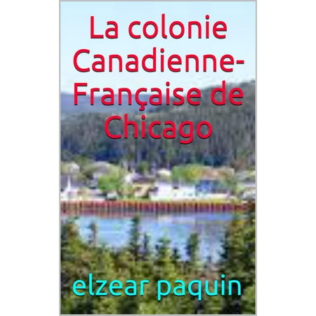 La colonie Canadienne- Française de Chicago - eBook