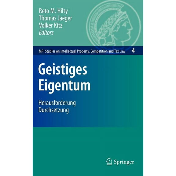 Mpi Studies on Intellectual Property and Geistiges Eigentum: Herausforderung Durchsetzung, Book 4, (Hardcover)