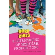 Nerd Girls: Nerd Girls: A Catastrophe of Nerdish Proportions (Paperback)