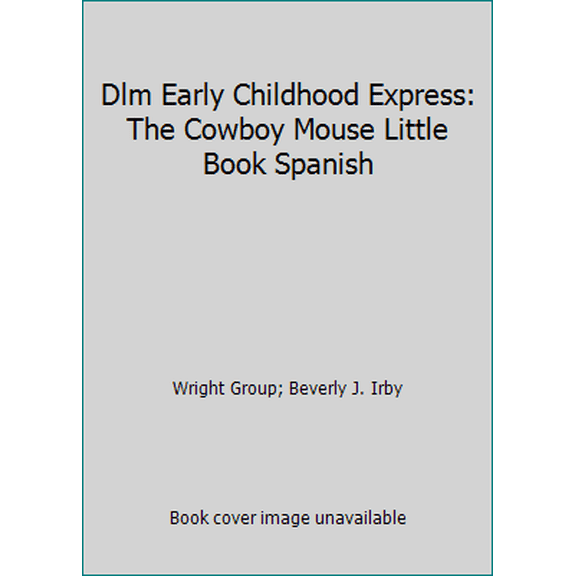 Pre-Owned Dlm Early Childhood Express: The Cowboy Mouse Little Book Spanish (Paperback) 0075724421 9780075724421