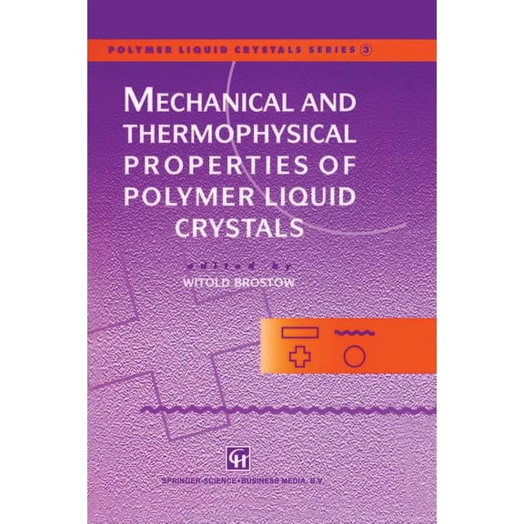 Polymer Liquid Crystals Mechanical and Thermophysical Properties of Polymer Liquid Crystals, Book 3, (Paperback)