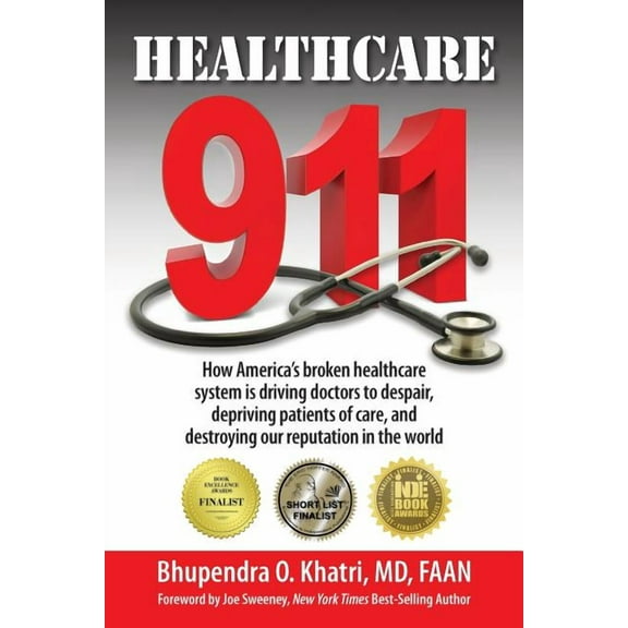 Healthcare 911: How America's broken healthcare system is driving doctors to despair, depriving patients of care, and de, (Paperback)