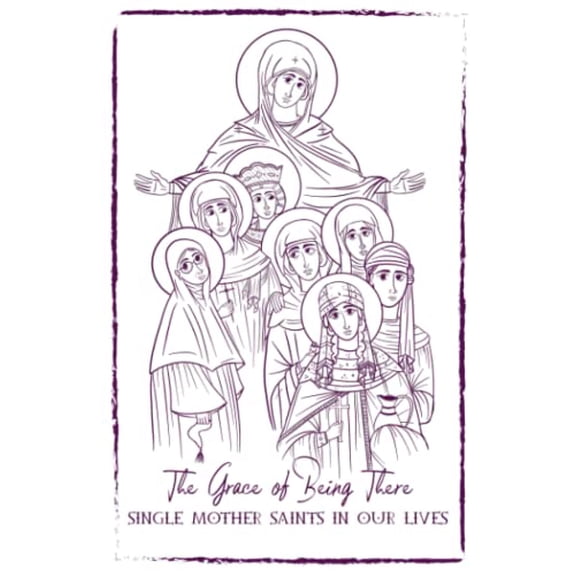 Pre-Owned The Grace of Being There: Single Mother Saints in Our Lives (Paperback) 1953427243 9781953427243