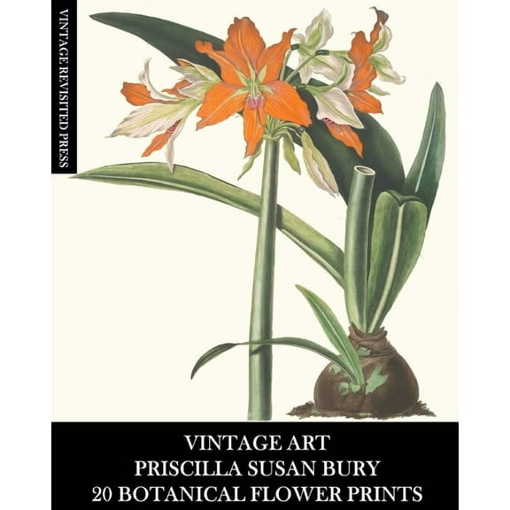 Vintage Art: Priscilla Susan Bury: 20 Botanical Flower Prints: Flora Ephemera for Framing, Home Decor and Collage, (Paperback)
