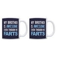 thumbnail image 1 of ThisWear Big Brother Gifts My Brother Is Awesome Though He Farts Funny Brother Cup 2 Pack Gift Mugs Cups Blue, 1 of 4