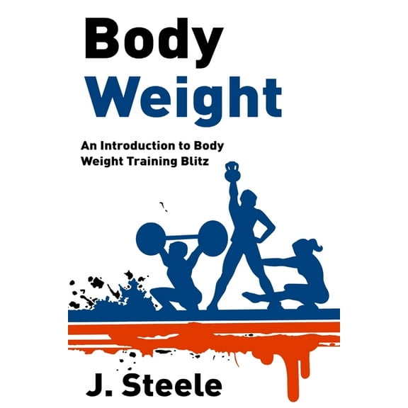 Body Weight: An Introduction to Body Weight Training Blitz, (Paperback)