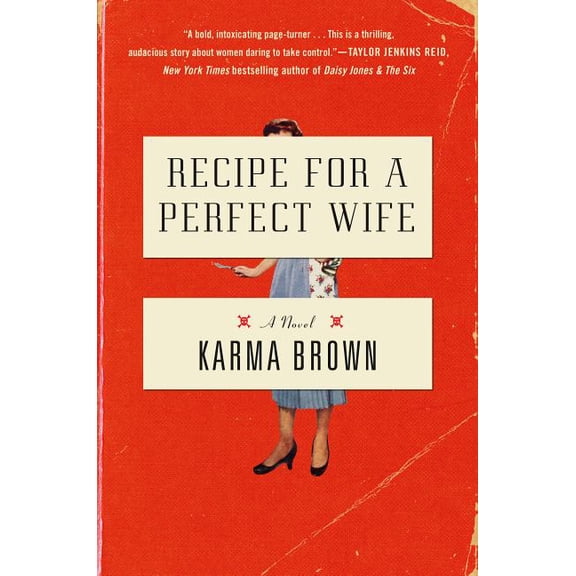 RECIPE FOR A PERFECT WIFE : A NOVEL