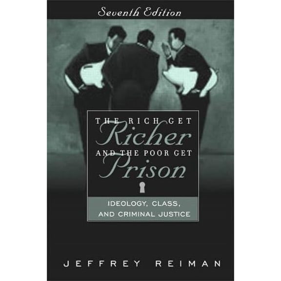 Pre-Owned The Rich Get Richer and the Poor Get Prison: Ideology, Class, and Criminal Justice, Seventh Edition (Paperback) 0205386644 9780205386642