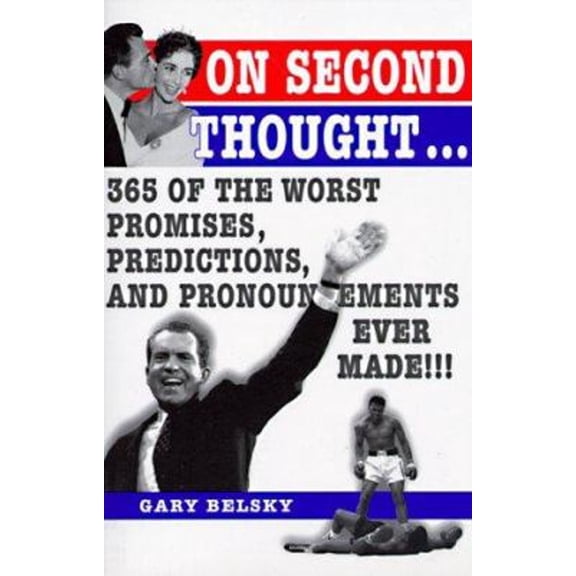 Pre-Owned On Second Thought : 365 Promises, Predictions, and Pronouncements That Never Should Have Been Made