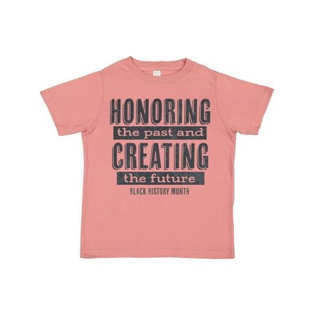 

Inktastic Honoring the Past and Creating the Future Black History Gift Toddler Boy or Toddler Girl T-Shirt