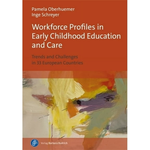 Workforce Profiles in Early Childhood Education and Care: Trends and Challenges in 33 European Countries, (Paperback)