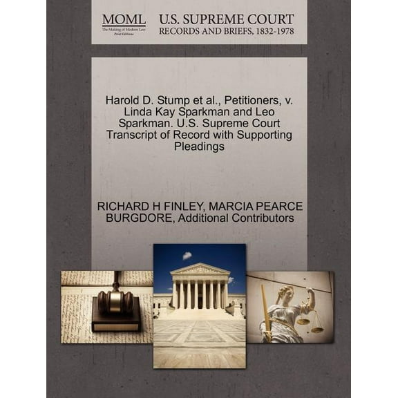 Harold D. Stump et al., Petitioners, V. Linda Kay Sparkman and Leo Sparkman. U.S. Supreme Court Transcript of Record with Supporting Pleadings (Paperback)