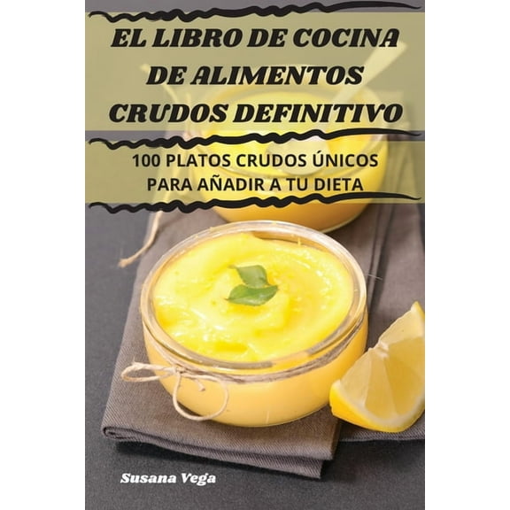 El Libro de Cocina de Alimentos Crudos Definitivo, (Paperback)