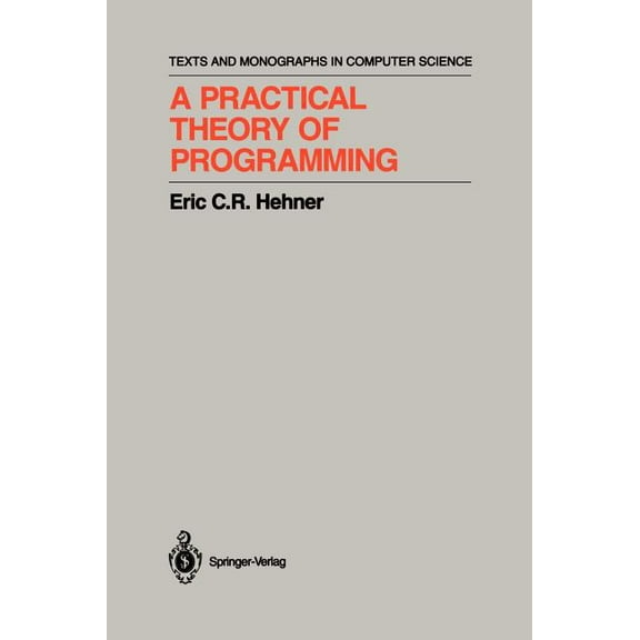 Monographs in Computer Science A Practical Theory of Programming, (Hardcover)